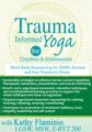 Trauma-Informed Yoga for Children and Adolescents -Mind-Body Sequencing for ADHD, Anxiety and Post-Traumatic Stress – Kathy Flaminio