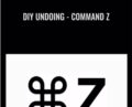 DIY Undoing – Command Z