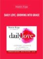Daily Love, Growing into Grace – Mastin Kipp