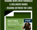 Trading News with Fibonacci & Bollinger Bands-Reading Between the Lines – Dale Zamzow
