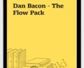 The Flow Pack – Dan Bacon