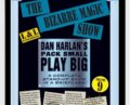 Dan Harlan’s Pack Small Play Big Volume 9 – Bizarre Magic Show