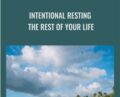 Intentional Resting -The REST of Your Life – Dan Howard