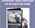 Intervention: Course Corrections for the Athlete and Trainer – Dan John