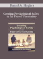 Daniel A. Hughes – Creating Psychological Safety in the Face of Uncertainty: Family Based Interventions and Skills