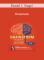 Daniel J. Siegel – Brainstorm: A Clinician’s Guide to the Changing and Challenging Adolescent Brain