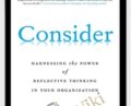 Consider: Harnessing the Power of Reflective Thinking In Your Organization – Daniel Patrick Forrester