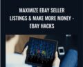 Maximize eBay Seller Listings and Make More Money-eBay Hacks – Dave Espino
