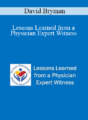 David Bryman – Lessons Learned from a Physician Expert Witness