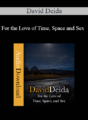 David Deida – For the Love of Time, Space and Sex