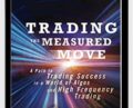Trading the Measured Move: A Path to Trading Success in a World of Algos and High Frequency Trading – David Halsey