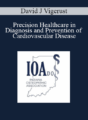 David J Vigerust – Precision Healthcare in Diagnosis and Prevention of Cardiovascular Disease