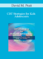 David M. Pratt – CBT Strategies for Kids and Adolescents: Supporting Students with ADHD and Anxiety