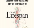 Lifespan: Why We Age and Why We Dont Have To – David Sinclair Phd