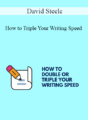 David Steele – How to Triple Your Writing Speed
