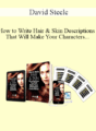 David Steele – How to Write Hair & Skin Descriptions That Will Make Your Characters Come Alive!