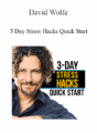 David Wolfe – 3 Day Stress Hacks Quick Start