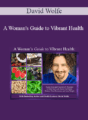 David Wolfe – A Woman’s Guide to Vibrant Health