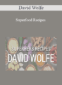 David Wolfe – Superfood Recipes
