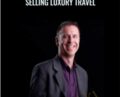 Selling Luxury Travel – Dean Horvath