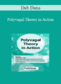 Deb Dana – Polyvagal Theory in Action