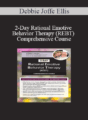 Debbie Joffe Ellis – 2-Day Rational Emotive Behavior Therapy (REBT) Comprehensive Course