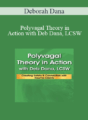 Deborah Dana – Polyvagal Theory in Action with Deb Dana, LCSW