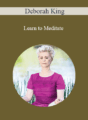 Deborah King – Learn to Meditate