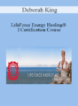 Deborah King – LifeForce Energy Healing® I Certification Course