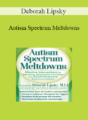 Deborah Lipsky – Autism Spectrum Meltdowns: Effective Interventions for Sensory, Executive Function and Social-Emotional Communication