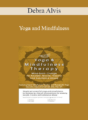 Debra Alvis – Yoga and Mindfulness: Mind-Brain Change for Anxiety, Moods, Trauma and Substance Abuse