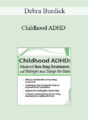 Debra Burdick – Childhood ADHD: Advanced Non-Drug Treatments & Strategies that Change the Brain