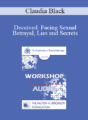 [Audio] EP09 Workshop 06 – Deceived: Facing Sexual Betrayal, Lies and Secrets – Claudia Black, PhD