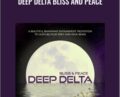 Deep Delta Bliss and Peace – John Dupuy