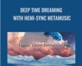 Deep Time Dreaming with Hemi-Sync Metamusic – Byron Metcalf & Mark Seelig