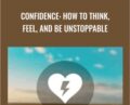Confidence: How To Think, Feel, And Be Unstoppable – Derek Franklin