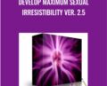 Develop Maximum Sexual Irresistibility Ver. 2.5 – Subliminal Shop