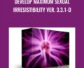 Develop Maximum Sexual Irresistibility Ver. 3.3.1-D – Subliminal Shop
