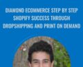 Diamond ECommerce STEP BY STEP Shopify Success Through Dropshipping And Print On Demand – Youse