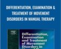 Differentiation, Examination and Treatment of Movement Disorders in Manual Therapy – Robert Pfund and Fritz Zahnd PT