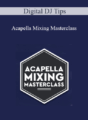 Digital DJ Tips – Acapella Mixing Masterclass