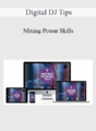 Digital DJ Tips – Mixing Power Skills