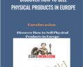 Discover How to Sell Physical Products in Europe – EuroInvasion