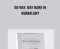 Do Way, Way More in WorkFlowy – Frank Degenaar
