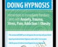 Doing Hypnosis: Interventions to Immediately Transform Clients with Anxiety, Trauma, Stress, Pain, Addiction, and Obesity  – 
C. Alexander and Annellen M. Simpkins, Ph.D