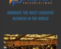 Dominate The Most Lucrative Business In The World – Proven Presentations