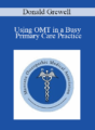 Donald Grewell – Using OMT in a Busy Primary Care Practice