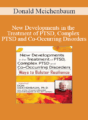 Donald Meichenbaum – New Developments in the Treatment of PTSD, Complex PTSD and Co-Occurring Disorders: Ways to Bolster Resilience