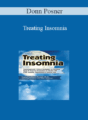 Donn Posner – Treating Insomnia: Transdiagnostic Clinical Strategies to Optimize Sleep & Improve Outcomes in Clients with PTSD, Anxiety, Depression & Chronic Pain