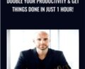 Double Your Productivity and Get Things Done in Just 1 hour! – Joe Parys